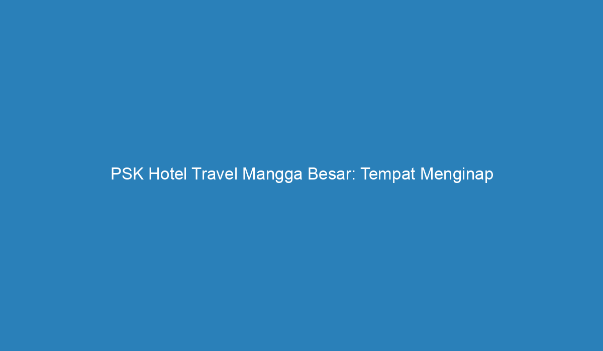 psk hotel travel