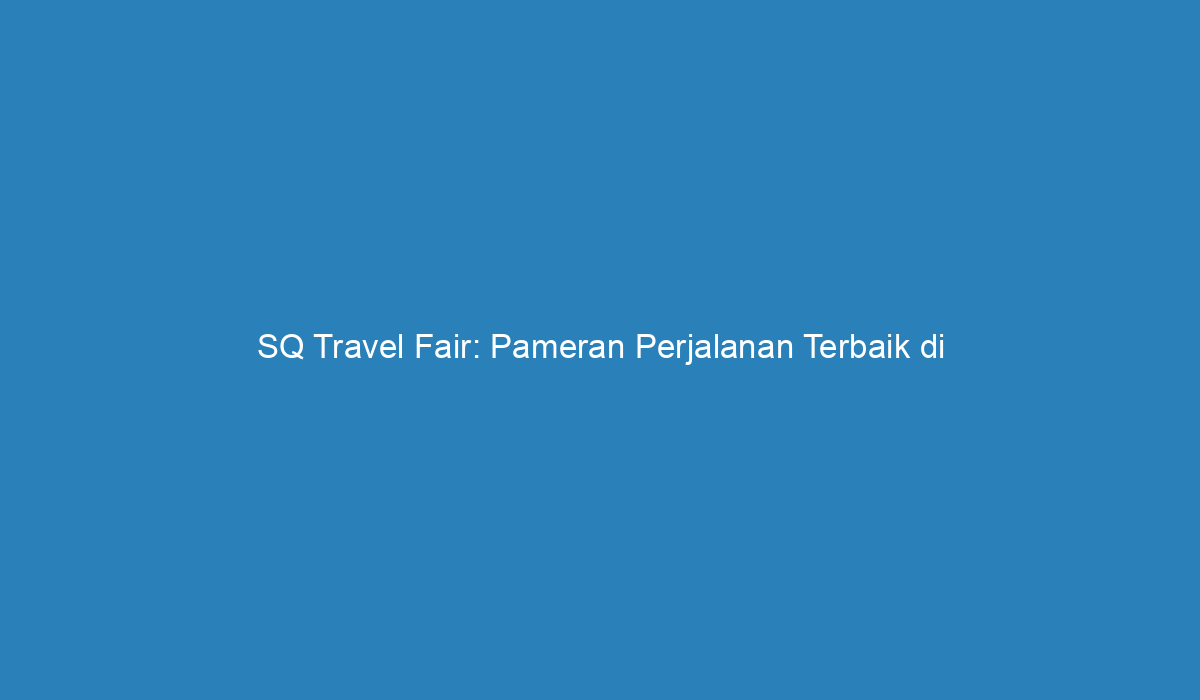 sq travel fair indonesia