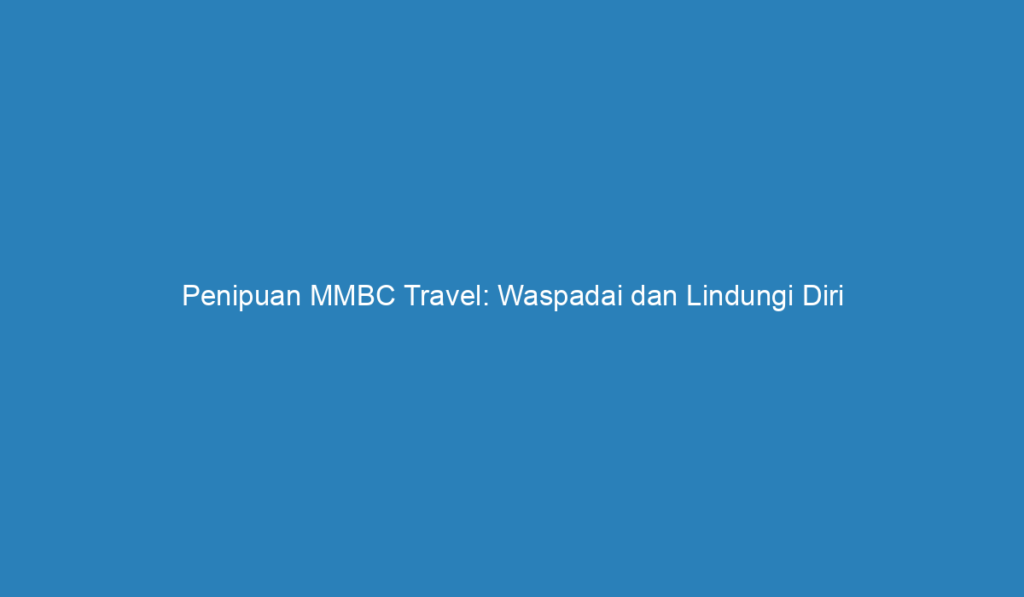 penipuan mmbc travel