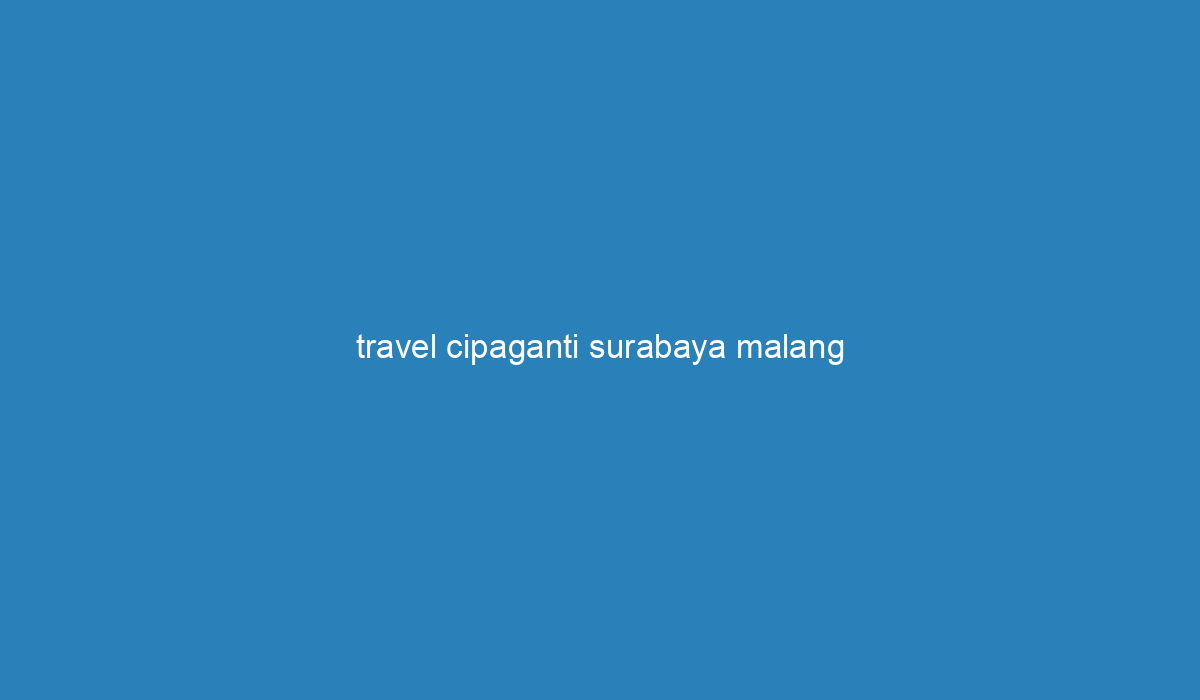 travel cipaganti surabaya